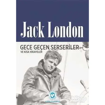 Gece Geçen Serseriler ve Kısa Hikayeler - Jack London - Cem Yayınevi