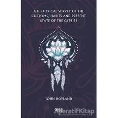 A Historical Survey of the Customs, Habits and Present State of the Gypsies