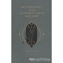 Witchcraft and Superstitious Record - J. Maxwell Wood - Gece Kitaplığı
