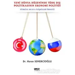 Yeni Dünya Düzeninde Türk Dış Politikasının Ekonomi Politiği - Harun Semercioğlu - Gece Kitaplığı
