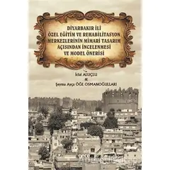 Diyarbakır İli Özel Eğitim ve Rehabilitasyon Merkezlerinin Mimari Tasarım Açısından İncelenmesi ve M