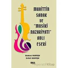 Muhittin Sadak ve Musiki Nazariyatı Adlı Eseri - Gamze Kurtçu - Gece Kitaplığı