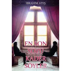 En Son Sözü Kader Söyler - İbrahim Ateş - Gece Kitaplığı