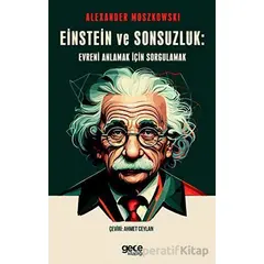 Einstein ve Sonsuzluk - Alexander Moszkowski - Gece Kitaplığı