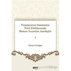 Tanzimattan Günümüze Türk Edebiyatında Roman Yazarları Antolojisi 1