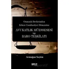 Osmanlı Devletinden Erken Cumhuriyet Dönemine Avukatlık Müessesesi ve Baro Teşkilatı
