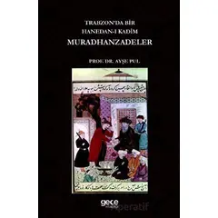 Trabzonda Bir Hanedan-ı Kadim Muradhanzadeler - Ayşe Pul - Gece Kitaplığı