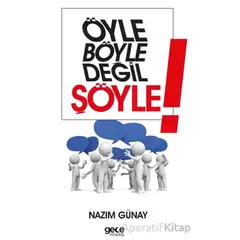 Öyle Böyle Değil Şöyle - Nazım Günay - Gece Kitaplığı