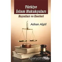 Türkiye İslam Hukukçuları: Hayatları ve Eserleri - Adnan Algül - Gece Kitaplığı