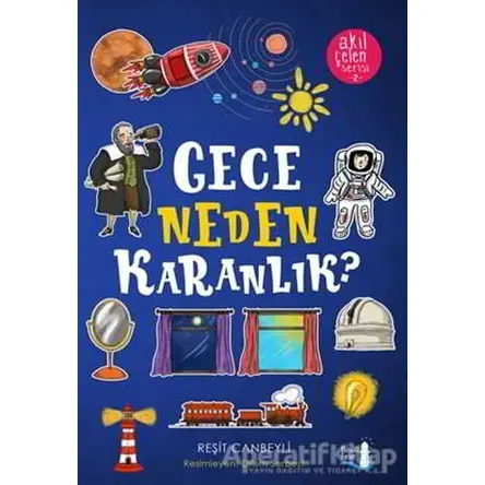 Gece Neden Karanlık? - Akıl Çelen Serisi 2 - Reşit Canbeyli - Büyülü Fener Yayınları