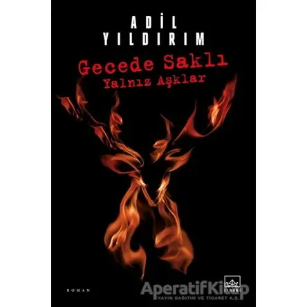 Gecede Saklı Yalnız Aşklar - Adil Yıldırım - İthaki Yayınları