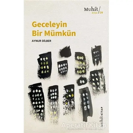 Geceleyin Bir Mümkün - Aynur Dilber - Muhit Kitap