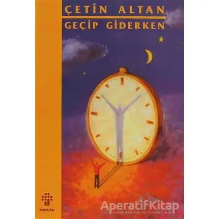 Geçip Giderken - Çetin Altan - İnkılap Kitabevi