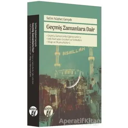 Geçmiş Zamanlara Dair - Selim Nüzhet Gerçek - Büyüyen Ay Yayınları