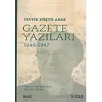 Gazete Yazıları 1946-1947 - Tevfik Rüştü Aras - Büke Yayınları
