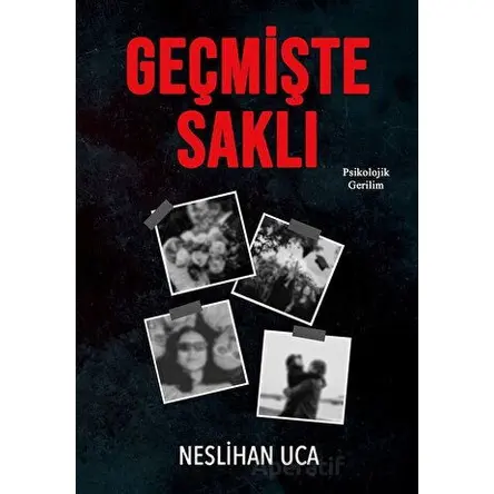 Geçmişte Saklı - Neslihan Uca - İkinci Adam Yayınları