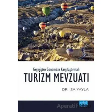 Geçmişten Günümüze Karşılaştırmalı Turizm Mevzuatı - İsa Yayla - Nobel Akademik Yayıncılık