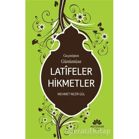 Geçmişten Günümüze Latifeler Hikmetler - Mehmet Nezir Gül - Mevsimler Kitap