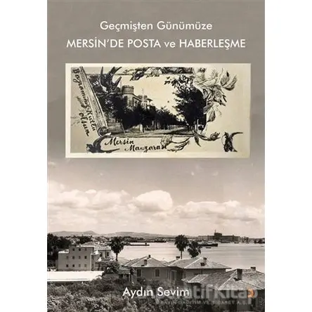 Geçmişten Günümüze Mersin’de Posta ve Haberleşme - Aydın Sevim - Cinius Yayınları