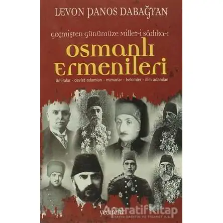 Geçmişten Günümüze Millet-i Sadıka-ı: Osmanlı Ermenileri - Levon Panos Dabağyan - Yedirenk Kitapları