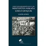 Mektepten Sokağa Liseli Gençlik - Zafer Aydın - Sosyal Tarih Yayınları