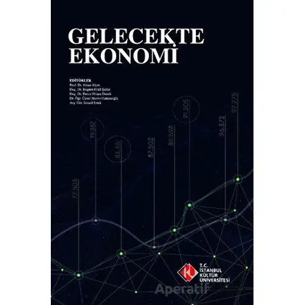 Gelecekte Ekonomi - Kolektif - İstanbul Kültür Üniversitesi - İKÜ Yayınevi