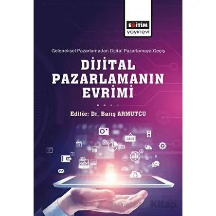 Geleneksel Pazarlamadan Dijital Pazarlamaya Geçiş Dijital Pazarlamanın Evrimi