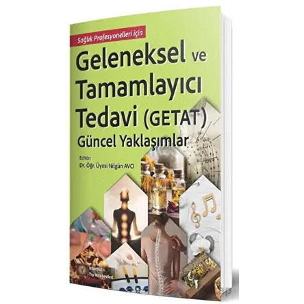 Geleneksel ve Tamamlayıcı Tedavi (Getat) - Güncel Yaklaşımlar - Nilgün Avcı - İstanbul Tıp Kitabevi