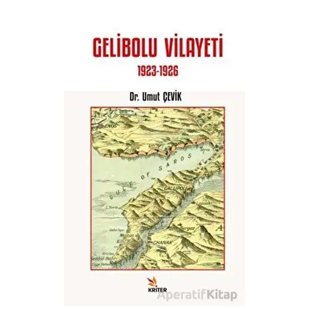 Gelibolu Vilayeti 1923-1926 - Umut Çevik - Kriter Yayınları