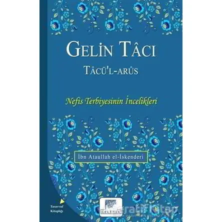 Gelin Tacı - Tacü’l-Arüs - İbn Ataullah El-İskenderi - Gelenek Yayıncılık