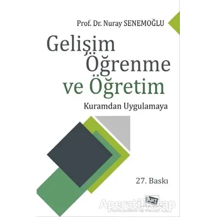 Gelişim Öğrenme ve Öğretim - Nuray Senemoğlu - Anı Yayıncılık