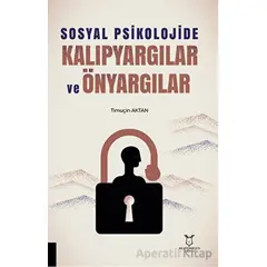 Sosyal Psikolojide Kalıpyargılar ve Önyargılar - Timuçin Aktan - Akademisyen Kitabevi