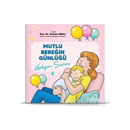 Gelişim Süreci - Mutlu Bebeğin Günlüğü 4 - Osman Abalı - Adeda Yayınları