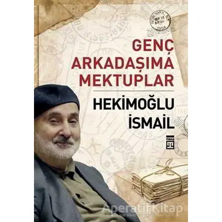 Genç Arkadaşıma Mektuplar - Hekimoğlu İsmail - Timaş Yayınları