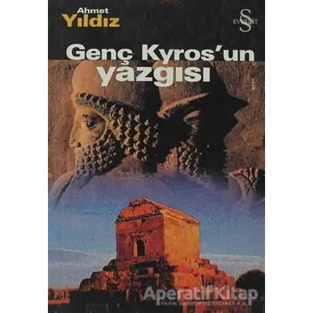 Genç Kyros’un Yazgısı - Ahmet Yıldız - Everest Yayınları