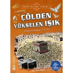 Çölden Yükselen Işık / Türk - İslam Tarihi 3 - Metin Özdamarlar - Genç Timaş