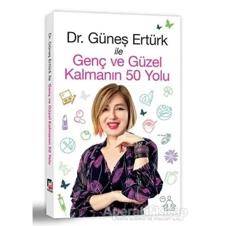 Genç ve Güzel Kalmanın 50 Yolu - Güneş Ertürk - Hürriyet Kitap