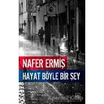 Hayat Böyle Bir Şey - Nafer Ermiş - İthaki Yayınları