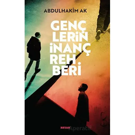 Gençlerin İnanç Rehberi - Abdulhakim Ak - Beyan Yayınları