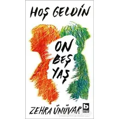 Hoş Geldin On Beş Yaş - Zehra Ünüvar - Bilgi Yayınevi