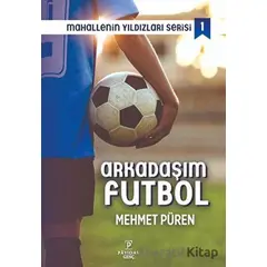 Arkadaşım Futbol - Mahallenin Yıldızları Serisi 1 - Mehmet Püren - Payidar Genç