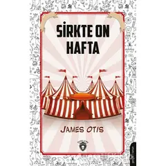 Sirkte On Hafta - James Otis - Dorlion Yayınları