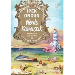 Nerde Kalmıştık - Bir Genç Kızın Gizli Defteri 12 - İpek Ongun - Artemis Yayınları