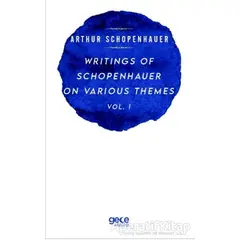 Writings Of Schopenhauer On Various Themes Vol. 1 - Arthur Schopenhauer - Gece Kitaplığı