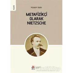 Metafizikçi Olarak Nietzsche - Hüseyin Aydın - DBY Yayınları