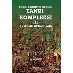 Kişisel Kolektif ve Evrensel Tanrı Kompleksi - 3 : Kutsalın Kurbanları