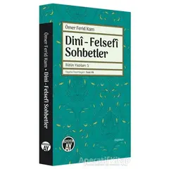 Dini - Felsefi Sohbetler - Bütün Yazıları 5 - Ömer Ferid Kam - Büyüyen Ay Yayınları