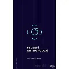 Felsefi Antropoloji - Hermann Wein - Fol Kitap