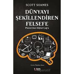 Dünyayı Şekillendiren Felsefe - Scott Soames - Totem Yayıncılık