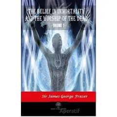 The Belief in Immortality and the Worship of the Dead - Vol 1